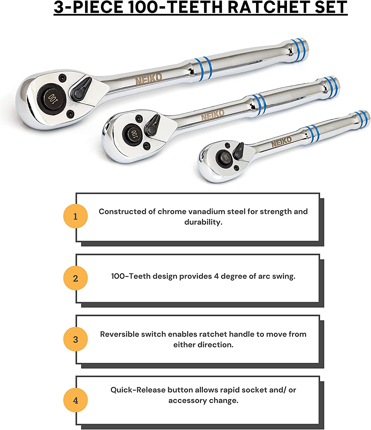 Neiko 03000A 100-Tooth Quick-Release Ratchet-Wrench Set, 1/4-Inch-, 3/8-Inch-, and 1/2-Inch-Drive Ratchets, 3.6-Degree Swing, CrMo Steel, 3-Piece Set